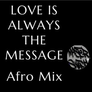 Love Is Always The Message Afro Mix