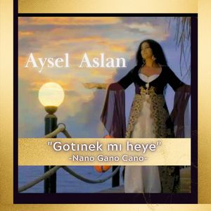 Gotınek mı heye - Nano Gano Cano