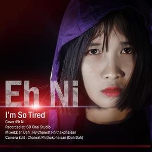I am so tired (feat. Eh Ni)