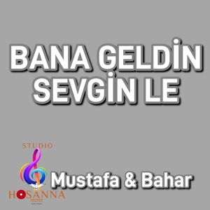 Bana Geldin Sevgin Le