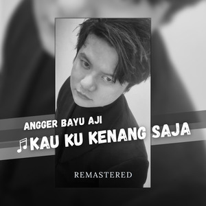 Kau Ku Kenang Saja (Remastered)