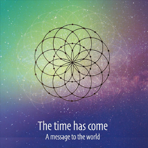 The Time Has Come - A Message to the World