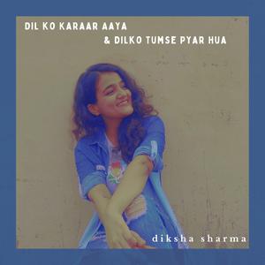 Dil Ko Karaar Aaya & Dilko Tumse Pyar Hua Medley