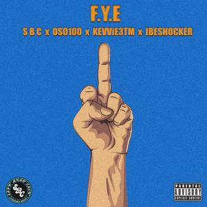 F.Y.E (feat. Oso100, Kevvie3tm & Ibeshocker)