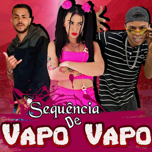 Sequência de Vapo Vapo (feat. MC Pipokinha)