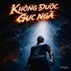Không Được Gục Ngã
