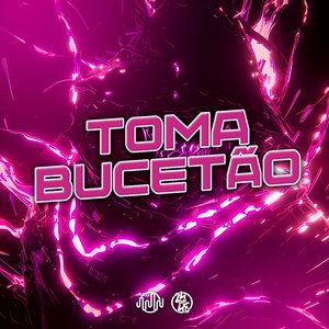 Toma Bucetão