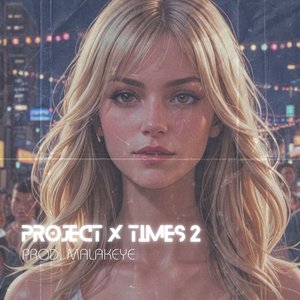 Project X Times 2