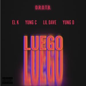 Luego (feat. El K, Yung C, Lil Dave & Yung D)
