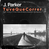 J. Parker - Tuve Que Correr (Remix)