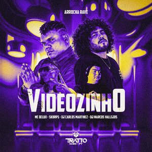 Videozinho [Arrocha Rave] (feat. Dj Marcos Vallejos & DJ Carlos Martinez)