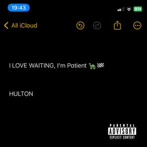 I Love Waiting, Im Patient (HULTON)