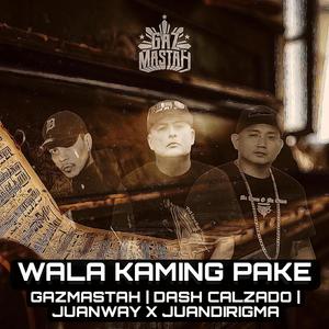 Wala kaming pake (feat. Dash Calzado & Juanway x Juandirigma)