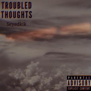 Troubled Thoughts, Pt. 1