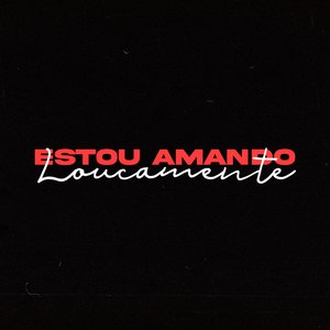 Estou Amando Loucamente