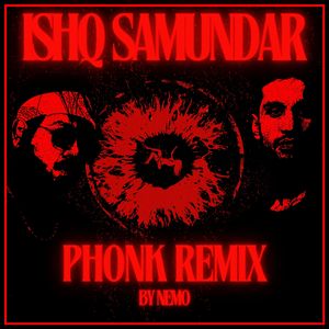 Ishq Samundar (Nemo Remix)