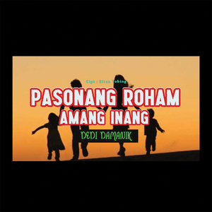 Pasonang Roham Amang Inang