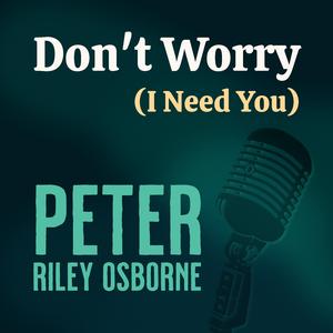 Don't Worry (I Need You)