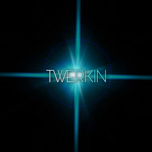 Twerkin