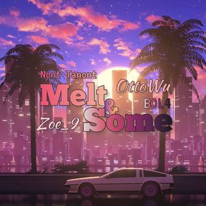 โต๊ะริม (Melt) x 썸 탈꺼야(Some) (Mash-Up)【男声独唱demo】