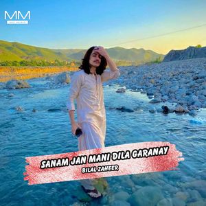 Sanam Jan Mani Dila Garanay
