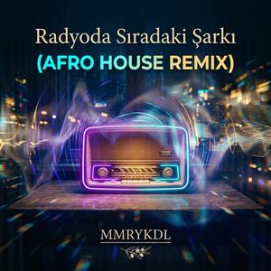 Radyoda Sıradaki Şarkı (Afro House Remix)