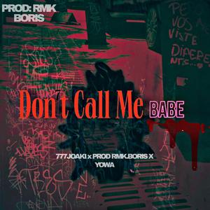 DONT CALL ME BABE (feat. RMK.BORIS & YOWA)