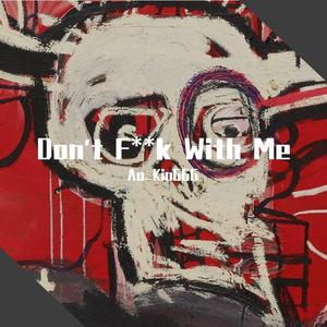 Don't F**k With Me（prod by XVIBE）