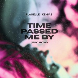 Time Passed Me By (idk how)
