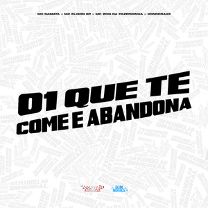 01 Que Te Come e Abandona