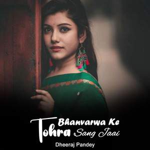 Bhanvarwa Ke Tohra Sang Jaai