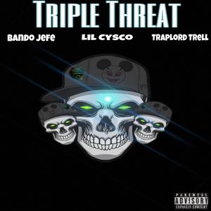 Triple Threat (feat. Bando Jefe & Traplordtrell)