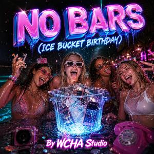 NO BARS (ICE BUCKET BIRTHDAY)