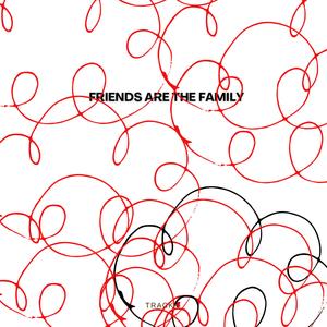 Friends are the family