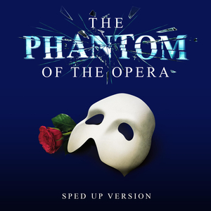 The Phantom of the Opera (Sped up Version)