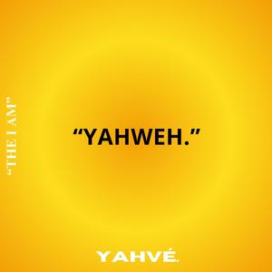 YAHWEH.
