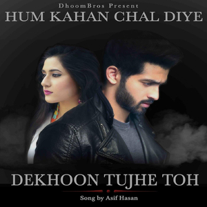Dekhoon Tujhe Toh