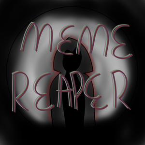 MEME REAPER