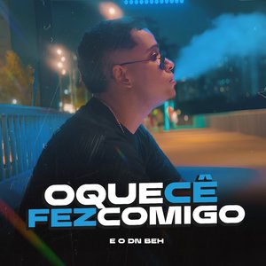 Oque Cê Fez Comigo