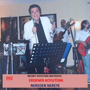 Nereden Nereye (Necdet Koyutürk Bestesiyle)