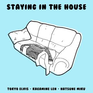 Staying in the House (feat. Kagamine Len & Hatsune Miku)