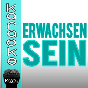 Erwachsen sein (In The Style of 23 feat. Bushido & Sido feat. Peter Maffay)