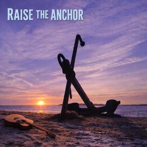 Raise The Anchor