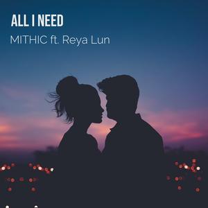 All I Need (feat. Reya Lun)