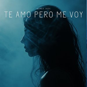 Te Amo Pero Me Voy