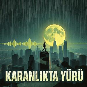 KARANLIKTA YÜRÜ