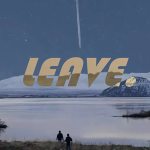 LEAVE.（PROD BY 金桔0RANG3）