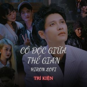 CÔ ĐỘC GIỮA THẾ GIAN (Hiron Lofi)