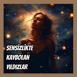Sensizlikte Kaybolan Yıldızlar