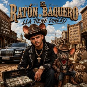 El Raton Vaquero Lla Tiene Dinero (Bélico Per Muy Bélico Tumbado ft El Doble P peso pesado)